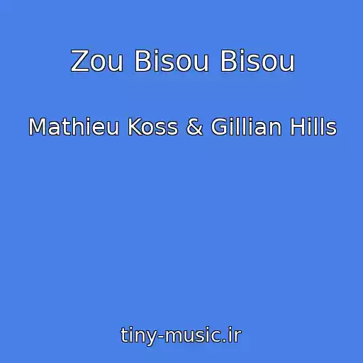 کاور آهنگ Zou Bisou Bisou از Mathieu Koss & Gillian Hills