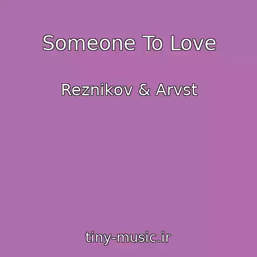 کاور آهنگ Someone To Love از Reznikov & Arvst