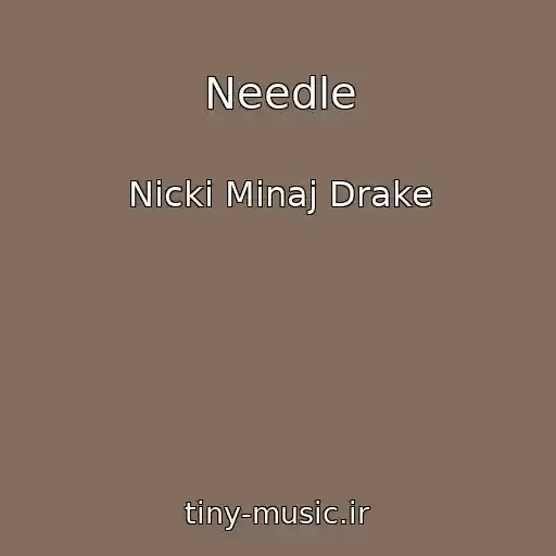 کاور آهنگ Needle از Nicki Minaj Drake