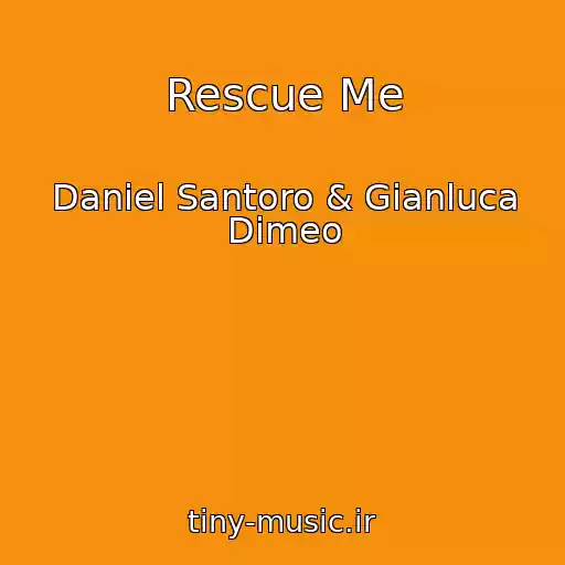 کاور آهنگ Rescue Me از Daniel Santoro & Gianluca Dimeo