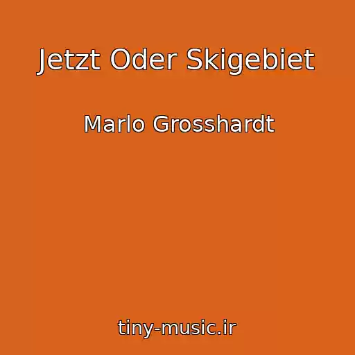 کاور آهنگ Jetzt Oder Skigebiet از Marlo Grosshardt