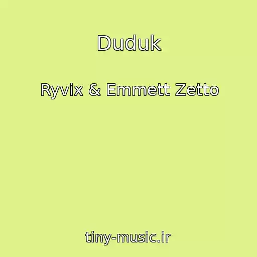 کاور آهنگ Duduk از Ryvix & Emmett Zetto