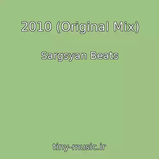 کاور آهنگ 2010 (Original Mix) از Sargsyan Beats