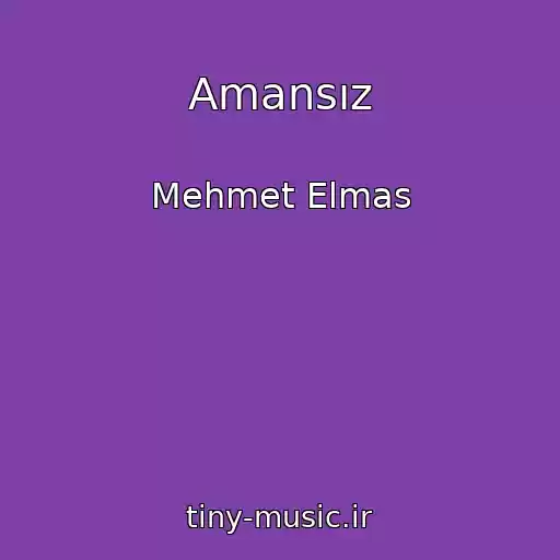 کاور آهنگ Amansız از Mehmet Elmas