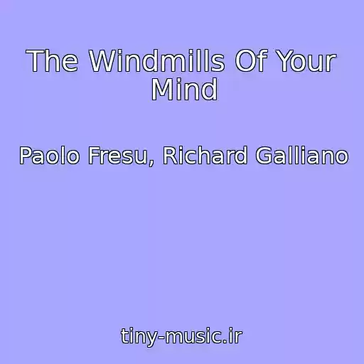 کاور آهنگ The Windmills Of Your Mind از Paolo Fresu, Richard Galliano
