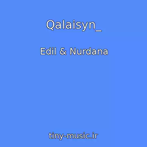 کاور آهنگ Qalaisyn_ از Edil & Nurdana