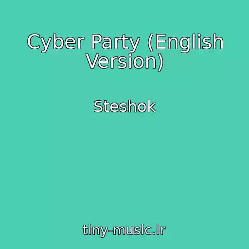 کاور آهنگ Cyber Party (English Version) از Steshok