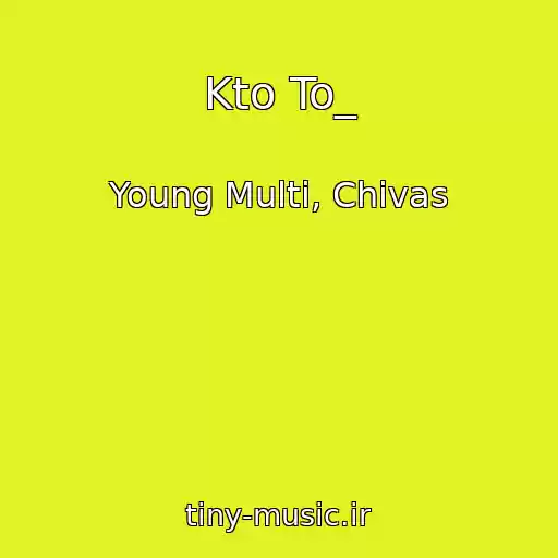 کاور آهنگ Kto To_ از Young Multi, Chivas