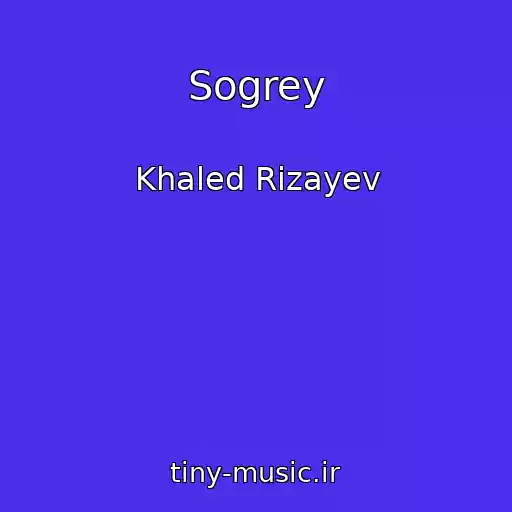 کاور آهنگ Sogrey از Khaled Rizayev