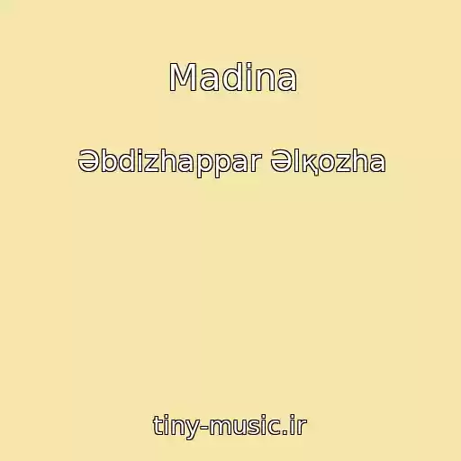 کاور آهنگ Madina از Әbdіzhappar Әlқozha