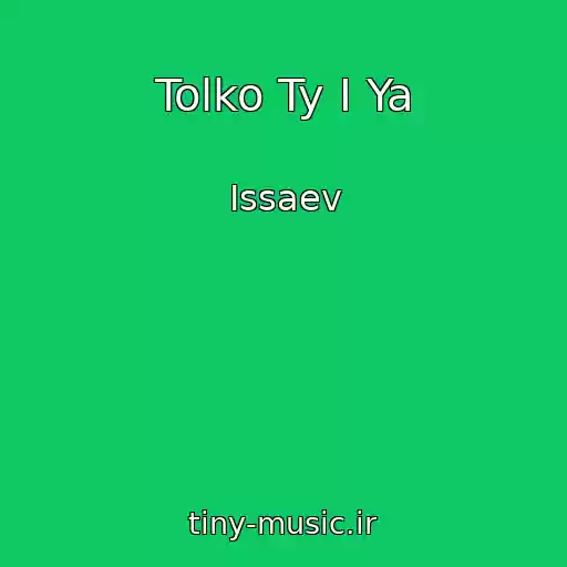 کاور آهنگ Tolko Ty I Ya از Issaev