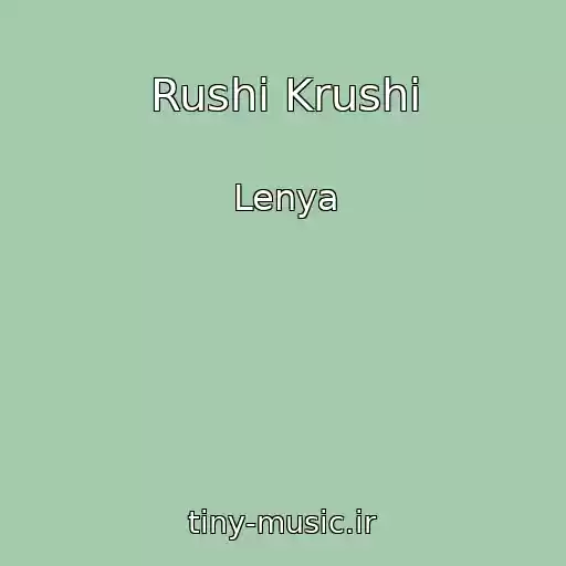 کاور آهنگ Rushi Krushi از Lenya