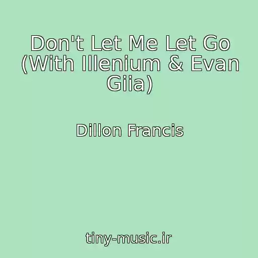کاور آهنگ Don't Let Me Let Go (With Illenium & Evan Giia) از Dillon Francis