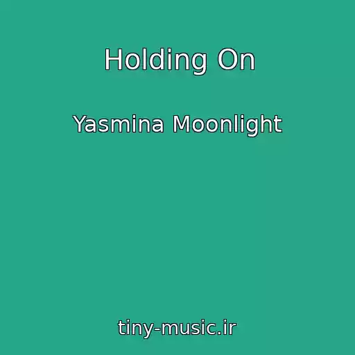 کاور آهنگ Holding On از Yasmina Moonlight