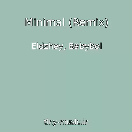 کاور آهنگ Minimal (Remix) از Eldzhey, Babyboi
