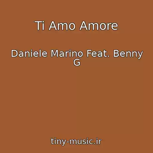 کاور آهنگ Ti Amo Amore از Daniele Marino Feat. Benny G