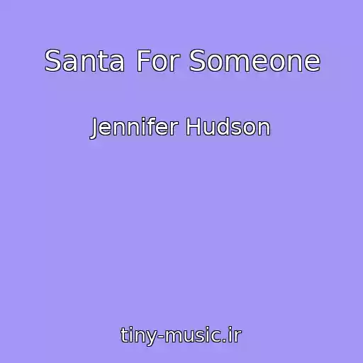کاور آهنگ Santa For Someone از Jennifer Hudson