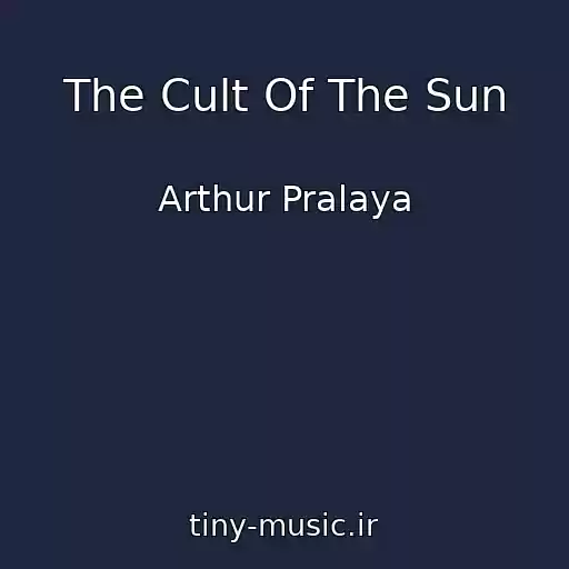 کاور آهنگ The Cult Of The Sun از Arthur Pralaya