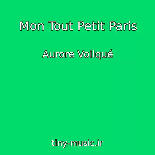 کاور آهنگ Mon Tout Petit Paris از Aurore Voilqué