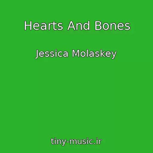 کاور آهنگ Hearts And Bones از Jessica Molaskey