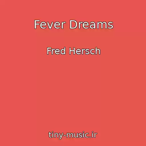 کاور آهنگ Fever Dreams از Fred Hersch