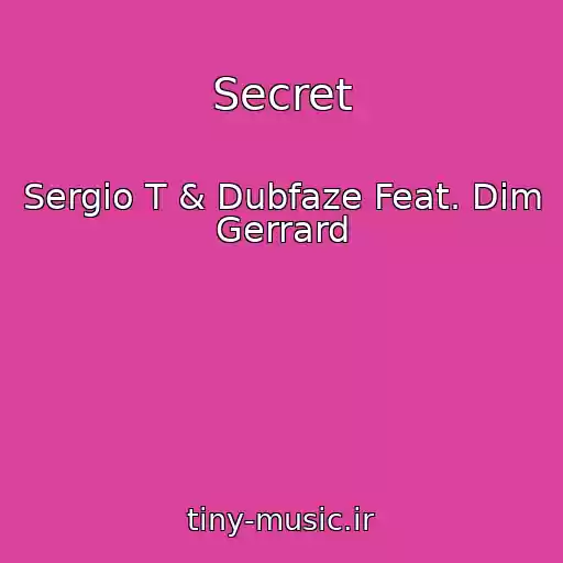 کاور آهنگ Secret از Sergio T & Dubfaze Feat. Dim Gerrard