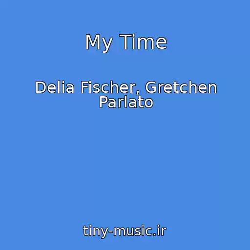 کاور آهنگ My Time از Delia Fischer, Gretchen Parlato