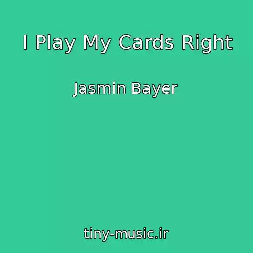 کاور آهنگ I Play My Cards Right از Jasmin Bayer
