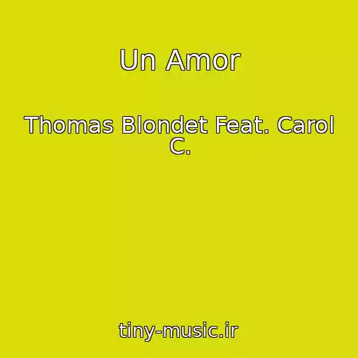 کاور آهنگ Un Amor از Thomas Blondet Feat. Carol C.