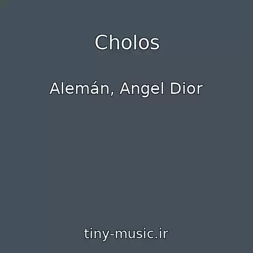 کاور آهنگ Cholos از Alemán, Angel Dior