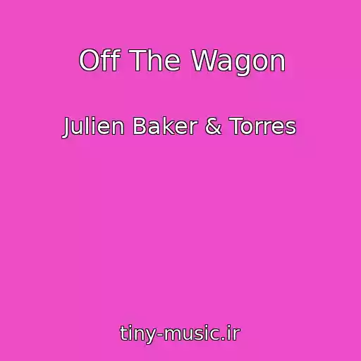 کاور آهنگ Off The Wagon از Julien Baker & Torres