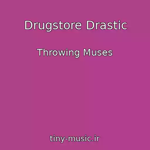 کاور آهنگ Drugstore Drastic از Throwing Muses