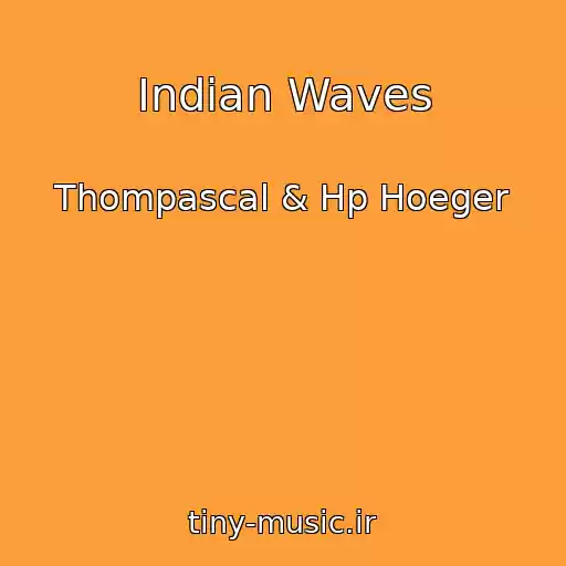 کاور آهنگ Indian Waves از Thompascal & Hp Hoeger