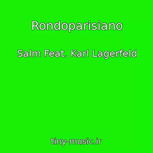 کاور آهنگ Rondoparisiano از Salm Feat. Karl Lagerfeld