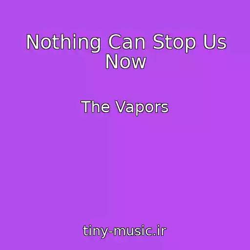 کاور آهنگ Nothing Can Stop Us Now از The Vapors