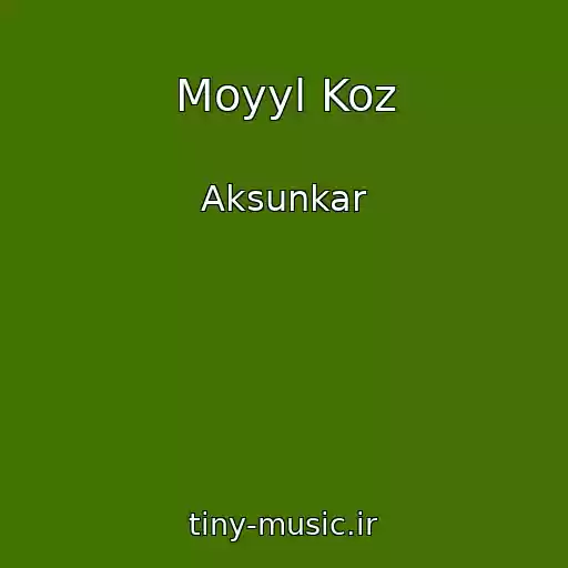کاور آهنگ Moyyl Koz از Aksunkar