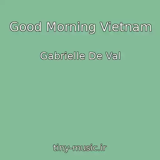 کاور آهنگ Good Morning Vietnam از Gabrielle De Val