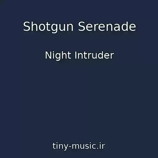 کاور آهنگ Shotgun Serenade از Night Intruder