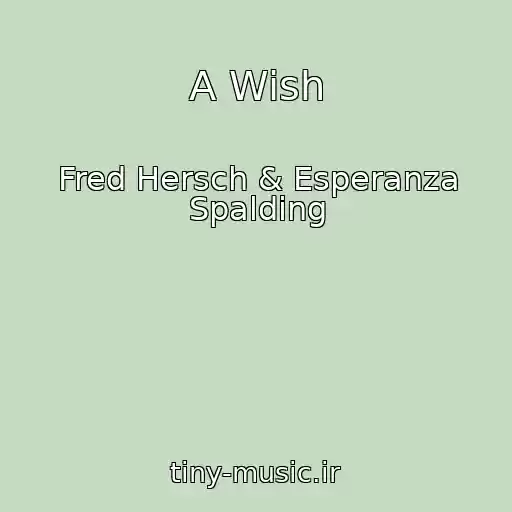کاور آهنگ A Wish از Fred Hersch & Esperanza Spalding