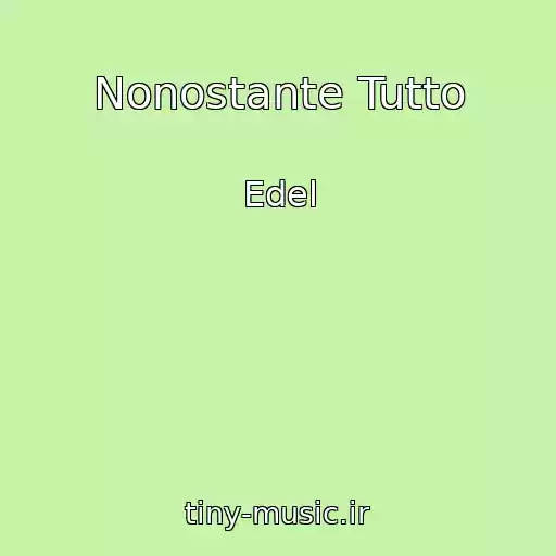 کاور آهنگ Nonostante Tutto از Edel