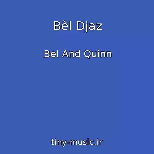 کاور آهنگ Bèl Djaz از Bel And Quinn