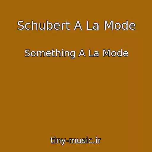 کاور آهنگ Schubert A La Mode از Something A La Mode