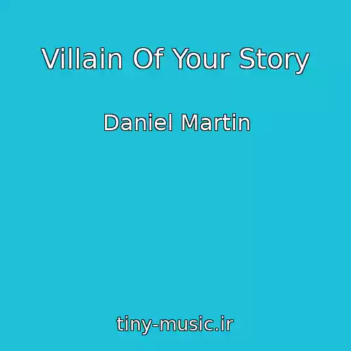 کاور آهنگ Villain Of Your Story از Daniel Martin