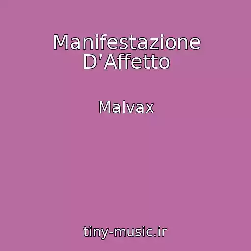 کاور آهنگ Manifestazione D’Affetto از Malvax