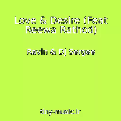 کاور آهنگ Love & Desire (Feat Reewa Rathod) از Ravin & Dj Sergee