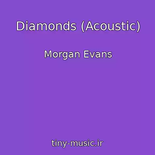 کاور آهنگ Diamonds (Acoustic) از Morgan Evans