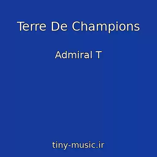 کاور آهنگ Terre De Champions از Admiral T