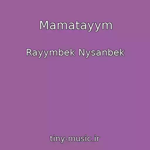 کاور آهنگ Mamatayym از Rayymbek Nysanbek