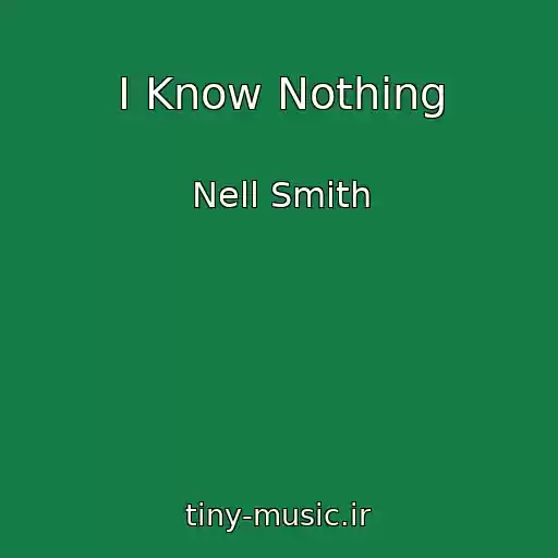 کاور آهنگ I Know Nothing از Nell Smith