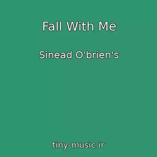 کاور آهنگ Fall With Me از Sinead O'brien's